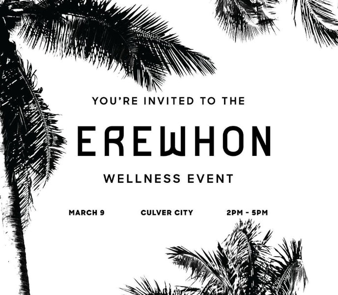 Join us at Erewhon Culver City's Wellness Event - Sat, March 9